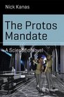The Protos Mandate A Scientific Novel