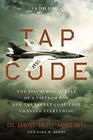 Tap Code The Epic Survival Tale of a Vietnam POW and the Secret Code That Changed Everything