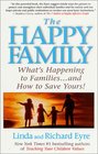 The Happy Family  What's Happening to Families  and How to Save Yours