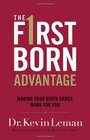 Firstborn Advantage The Making Your Birth Order Work for You