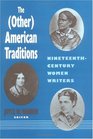 The (Other) American Traditions:  Nineteenth-Century Women Writers