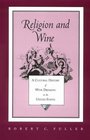 Religion and Wine A Cultural History of Wine Drinking in the United States