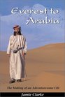 Everest to Arabia The Making of an Adventuresome Life