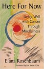 Here for Now Living Well with Cancer through Mindfulness