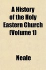 A History of the Holy Eastern Church