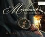 The Merchant\'s Daughter (Fairy Tale Romance Series, 2)