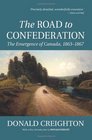 The Road to Confederation The Emergence of Canada 18631867