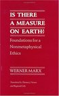 Is There a Measure on Earth  Foundations for a Nonmetaphysical Ethics
