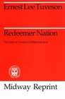 Redeemer Nation  The Idea of America's Millennial Role