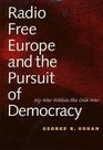 Radio Free Europe and the Pursuit of Democracy  My War Within the Cold War