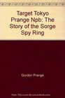 Target Tokyo Prange Npb The Story of the Sorge Spy Ring