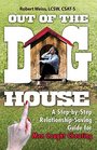 Out of the Doghouse A StepbyStep RelationshipSaving Guide for Men Caught Cheating