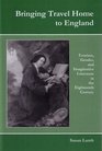 Bringing Travel Home to England Tourism Gender and Imaginative Literature in the Eighteenth Century