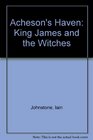 Acheson's Haven King James and the Witches