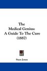 The Medical Genius A Guide To The Cure
