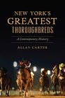 New Yorks Greatest Thoroughbreds A Contemporary History