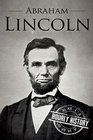 Abraham Lincoln A Life From Beginning to End