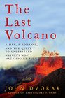 The Last Volcano: A Man, a Romance, and the Quest to Understand Nature's Most Magnificant Fury