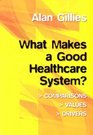 What Makes a Good Healthcare System comparisons values drivers