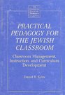 Practical Pedagogy for the Jewish Classroom  Classroom Management Instruction and Curriculum Development