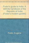 Fodor's guide to India A definite handbook of the Republic of India