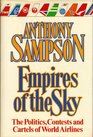 Empires of the Sky The Politics Contests and Cartels of World Airlines