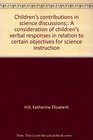 Children's contributions in science discussions A consideration of children's verbal responses in relation to certain objectives for science instruction