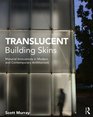 Translucent Building Skins Material Innovations in Modern and Contemporary Architecture