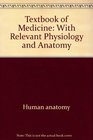 Textbook of medicine With relevant physiology and anatomy
