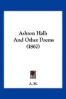 Ashton Hall And Other Poems