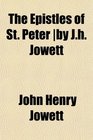 The Epistles of St Peter by Jh Jowett