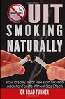 Quit Smoking Naturally How To Break Free From Nicotine Addiction For Life Without Side Effects