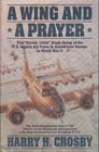 A Wing and a Prayer The Bloody 100Th Bomb Group of the US Eighth Air Force in Action over Europe in World War II