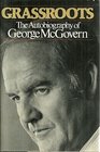 Grassroots The Autobiography of George McGovern