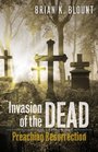 Invasion of the Dead Preaching Resurrection