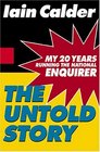 The Untold Story My 20 Years Running the National Enquirer