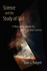 Science and the Study of God A Mutuality Model for Theology and Science