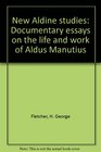 New Aldine studies Documentary essays on the life and work of Aldus Manutius
