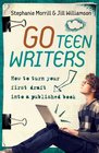Go Teen Writers How to Turn Your First Draft into a Published Book