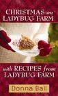 Christmas on Ladybug Farm With Recipes from Ladybug FarmA Companion Cookbook