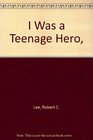 I Was a Teenage Hero