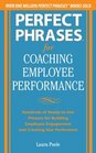 Perfect Phrases for Coaching Employee Performance Hundreds of ReadytoUse Phrases for Building Employee Engagement and Creating Star Performers