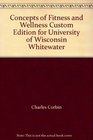 Concepts of Fitness and Wellness Custom Edition for University of Wisconsin Whitewater