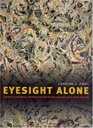 Eyesight Alone Clement Greenberg's Modernism and the Bureaucratization of the Senses