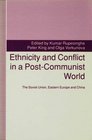 Ethnicity and Conflict in a Postcommunist World The Soviet Union Eastern Europe and China