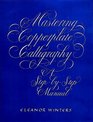 Mastering Copperplate Calligraphy a StepbyStep Manual