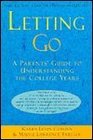 Letting Go A Parents' Guide to Understanding the College Years