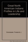 Great North American Indians Profiles in Life and Leadership
