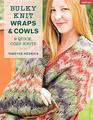 Bulky Knit Wraps & Cowls: 9 Quick, Cozy Knits