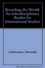 Revealing the World An Interdisciplinary Reader for International Studies